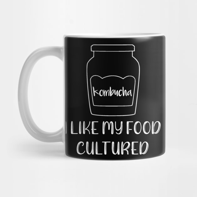 I Like My Food Cultured Kombucha by LucyMacDesigns